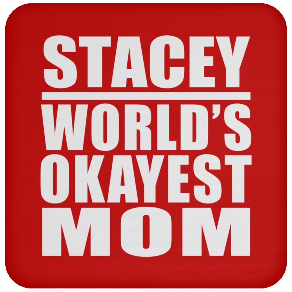 Stacey World's Okayest Mom - Drink Coaster