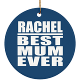 Rachel Best Mum Ever - Circle Ornament