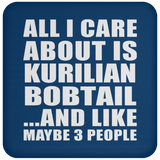 All I Care About Is Kurilian Bobtail - Drink Coaster