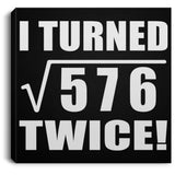 48th Birthday I Turned Square Root of 576 Twice - Canvas Square