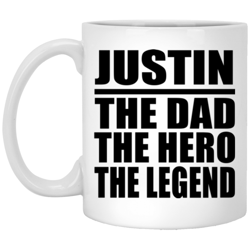 Justin The Dad The Hero The Legend - 11 Oz Coffee Mug