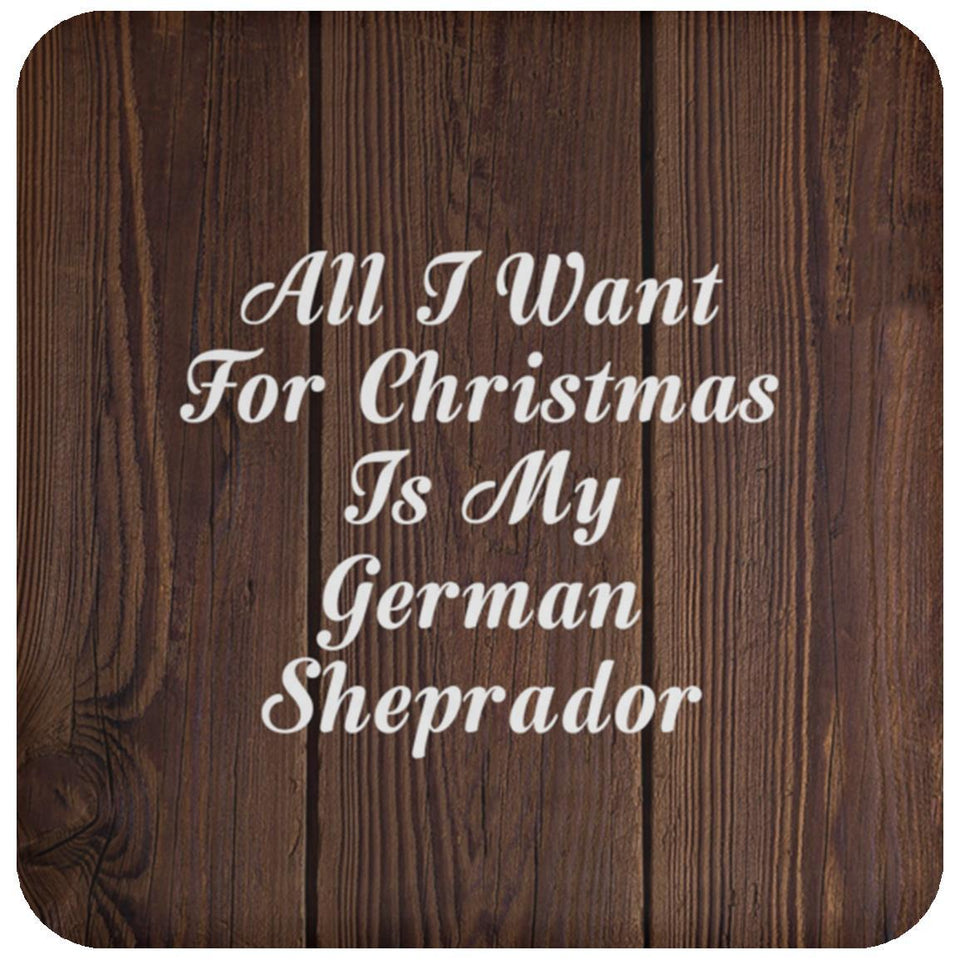 All I Want For Christmas Is My German Sheprador - Drink Coaster D