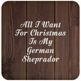 All I Want For Christmas Is My German Sheprador - Drink Coaster D