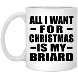 All I Want For Christmas Is My Briard - 11 Oz Coffee Mug