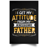 I Get My Attitude From My Awesome Father - Poster Portrait