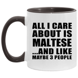 All I Care About Is Maltese - 11oz Accent Mug Black