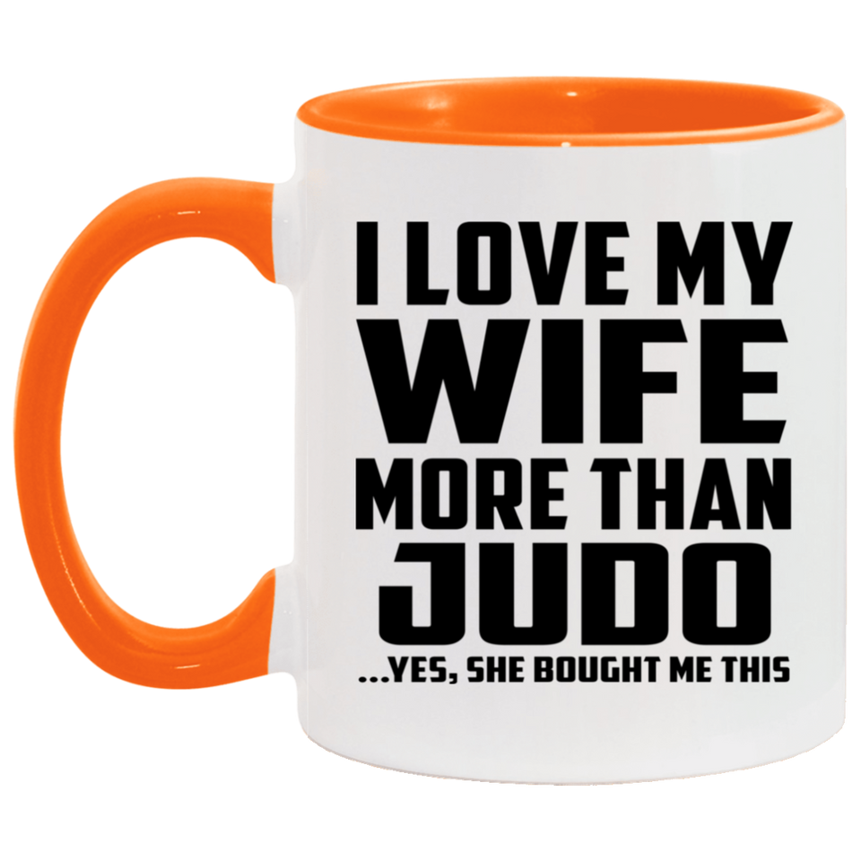 I Love My Wife More Than Judo - 11oz Accent Mug Orange