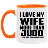 I Love My Wife More Than Judo - 11oz Accent Mug Orange