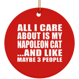 All I Care About Is My Napoleon Cat - Circle Ornament