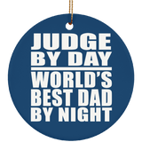 Judge By Day World's Best Dad By Night - Circle Ornament