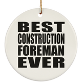 Best Construction Foreman Ever - Circle Ornament