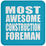 Most Awesome Construction Foreman - Drink Coaster