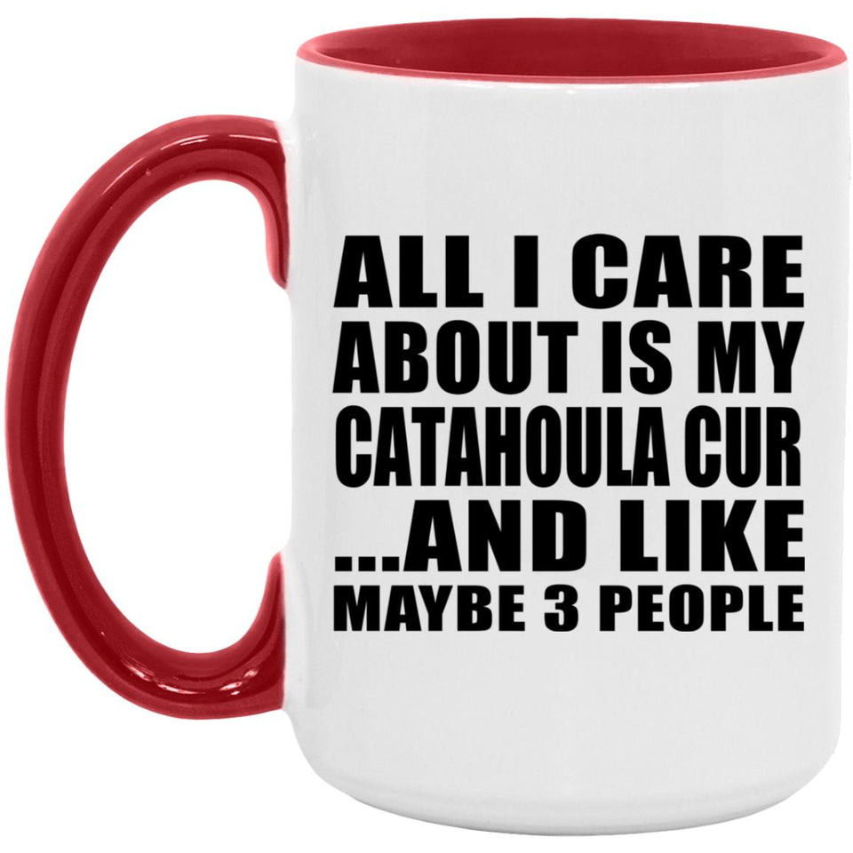 All I Care About Is My Catahoula Cur - 15oz Accent Mug Red