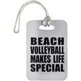 Beach Volleyball Makes Life Special - Luggage Bag Tag