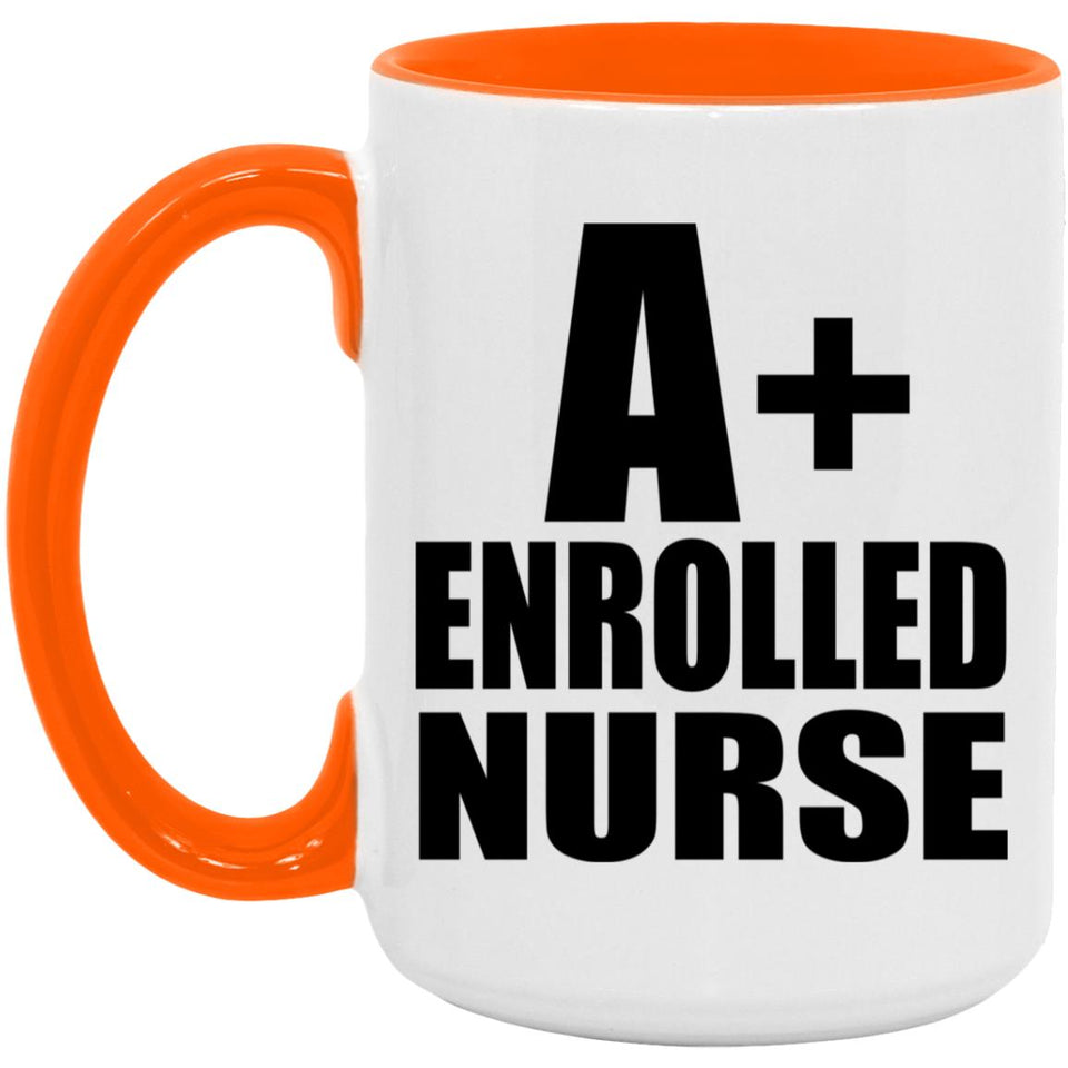 A+ Enrolled Nurse - 15oz Accent Mug Orange