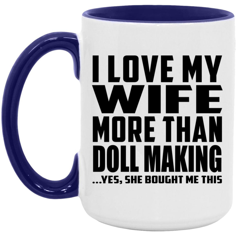 I Love My Wife More Than Doll Making - 15oz Accent Mug Purple