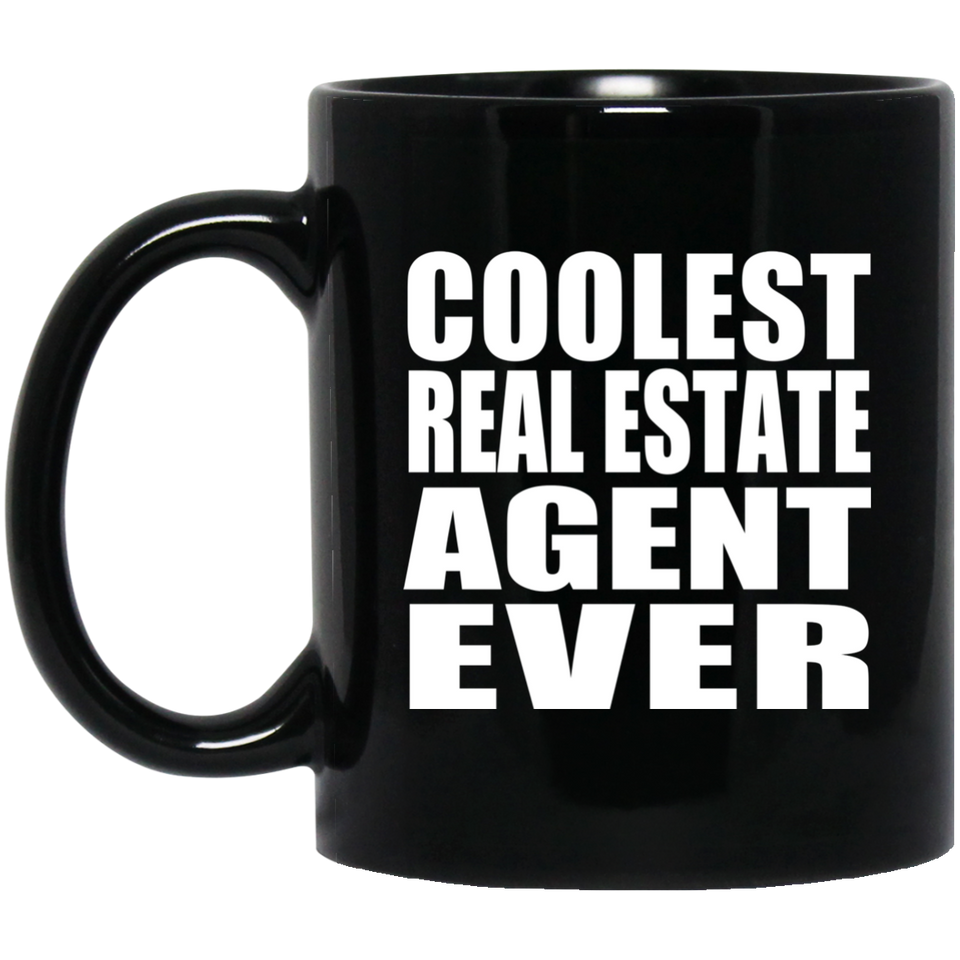 Coolest Real Estate Agent Ever - 11 Oz Coffee Mug Black