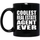 Coolest Real Estate Agent Ever - 11 Oz Coffee Mug Black