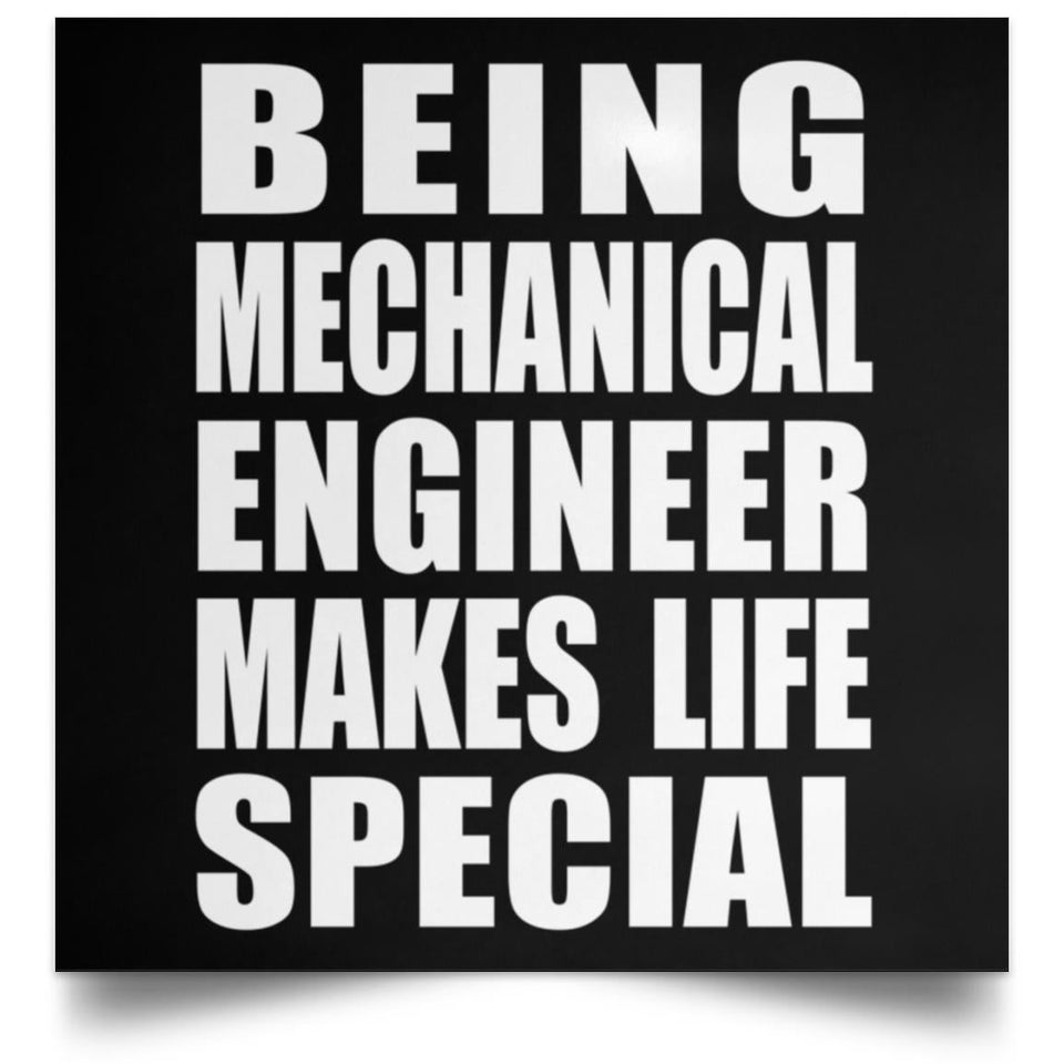 Being Mechanical Engineer Makes Life Special - Poster Square