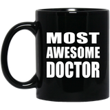 Most Awesome Doctor - 11 Oz Coffee Mug Black