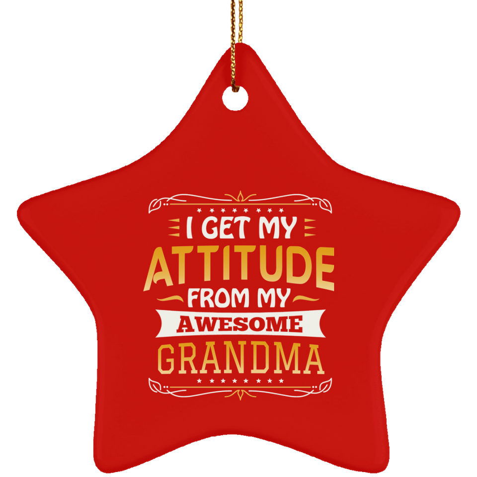 I Get My Attitude From My Awesome Grandma - Star Ornament