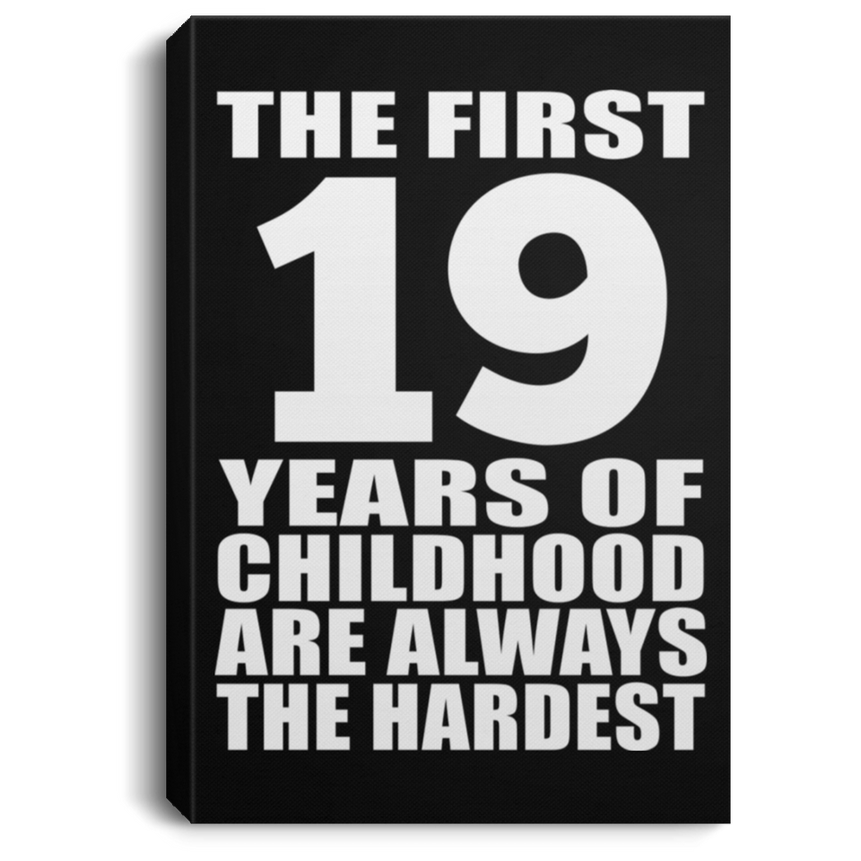 19th Birthday First 19 Years of Childhood Are The Hardest - Canvas Portrait