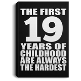 19th Birthday First 19 Years of Childhood Are The Hardest - Canvas Portrait