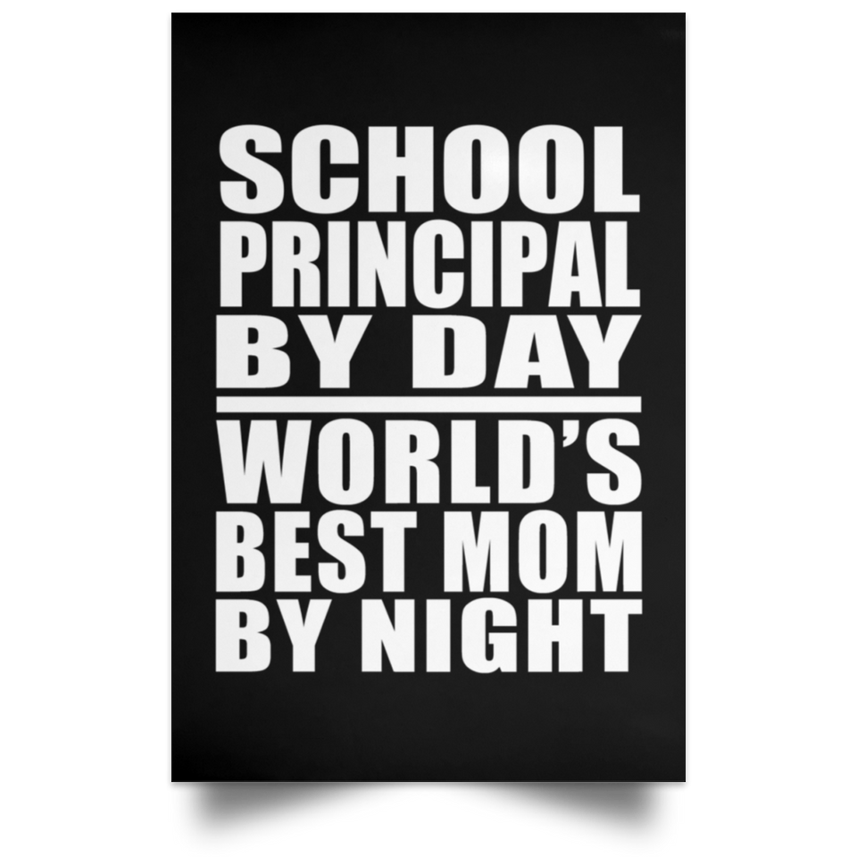 School Principal By Day World's Best Mom By Night - Poster Portrait