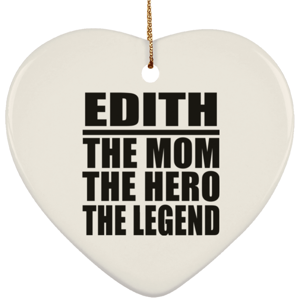 Edith The Mom The Hero The Legend - Heart Ornament