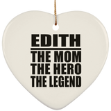 Edith The Mom The Hero The Legend - Heart Ornament
