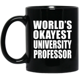 World's Okayest University Professor - 11 Oz Coffee Mug Black