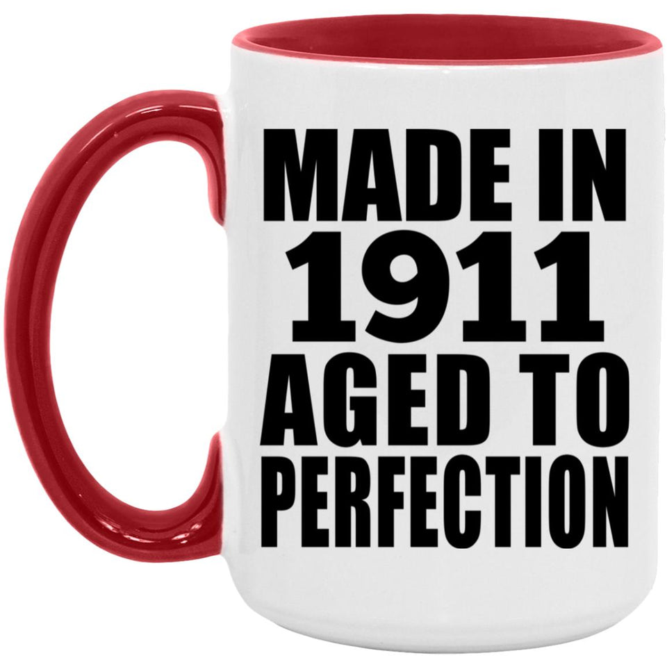 113th Birthday Made In 1911 Aged To Perfection - 15oz Accent Mug Red
