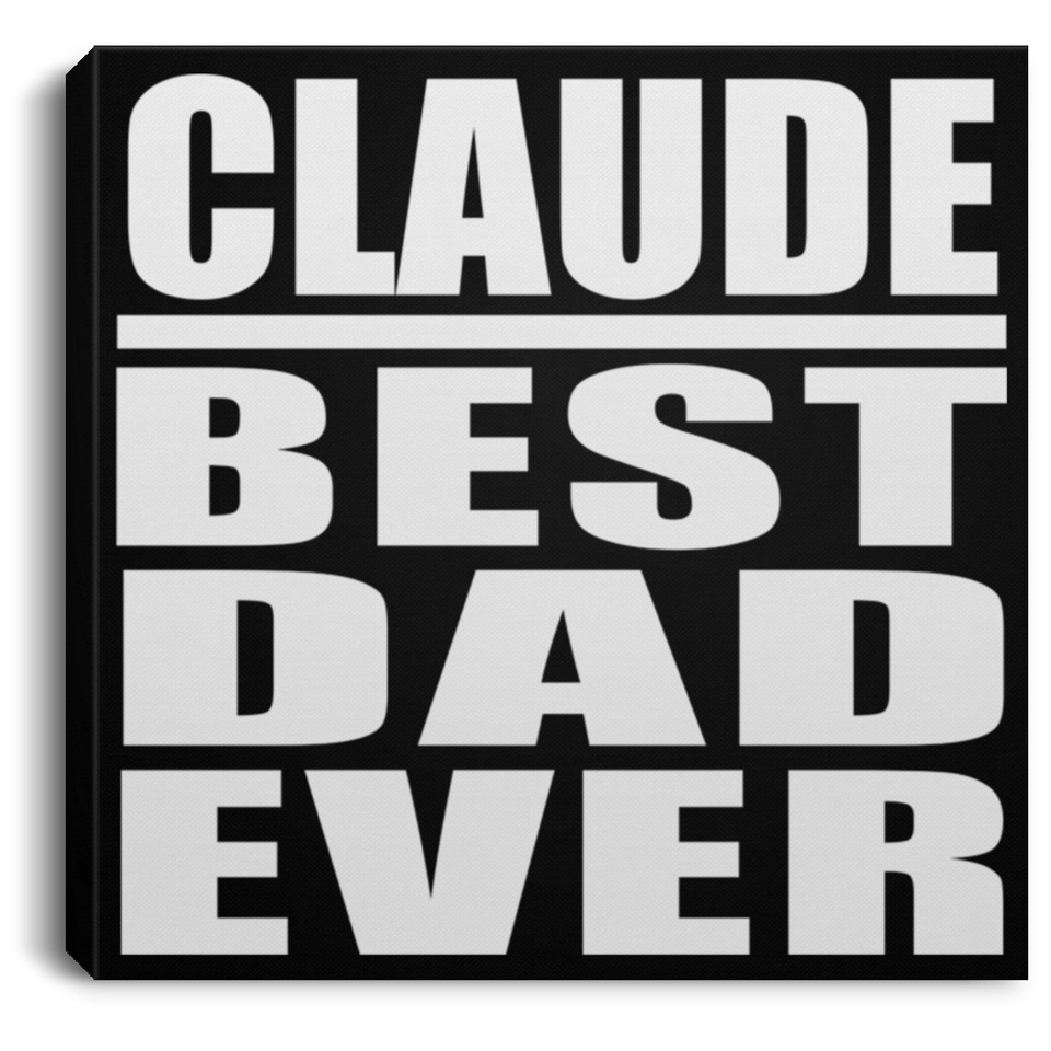 Claude Best Dad Ever - Canvas Square