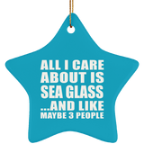 All I Care About Is Sea Glass - Star Ornament