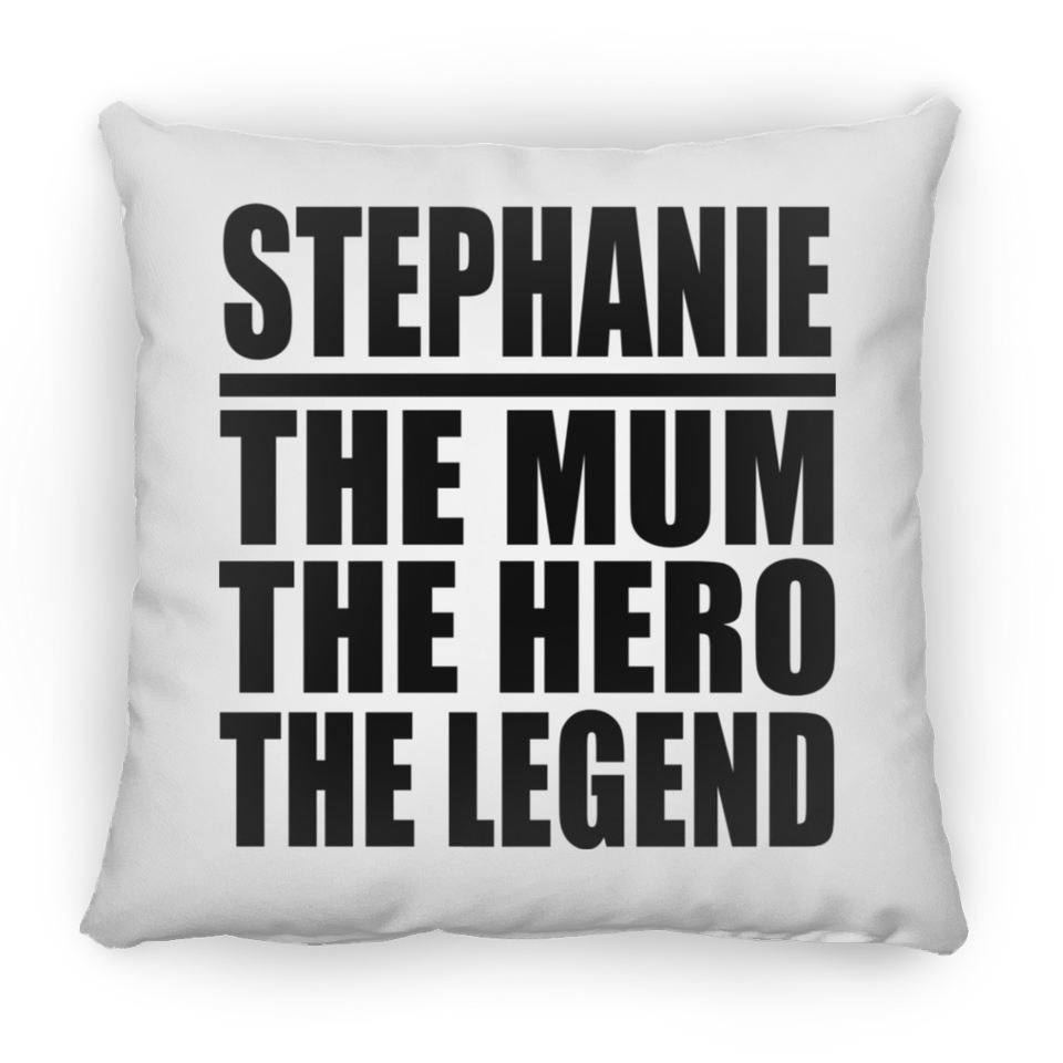 Stephanie The Mum The Hero The Legend - Throw Pillow