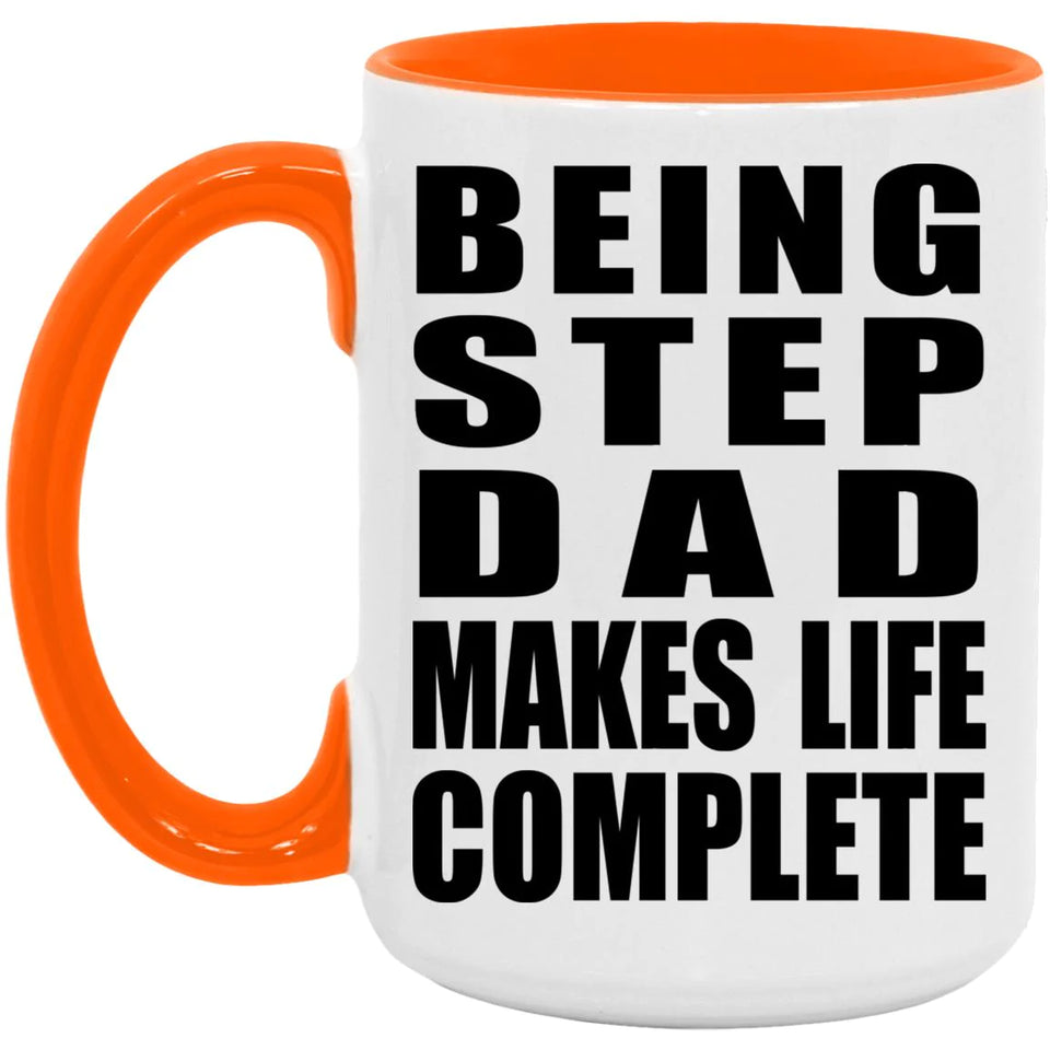 Being Step Dad Makes Life Complete - 15oz Accent Mug Orange