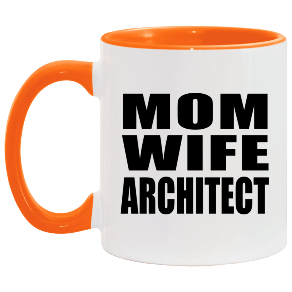 Mom Wife Architect - 11oz Accent Mug Orange