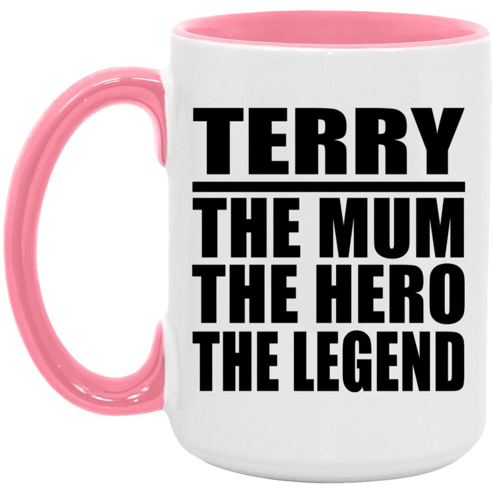 Terry The Mum The Hero The Legend - 15oz Accent Mug Pink