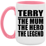 Terry The Mum The Hero The Legend - 15oz Accent Mug Pink