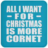 All I Want For Christmas Is More Cornet - Coaster
