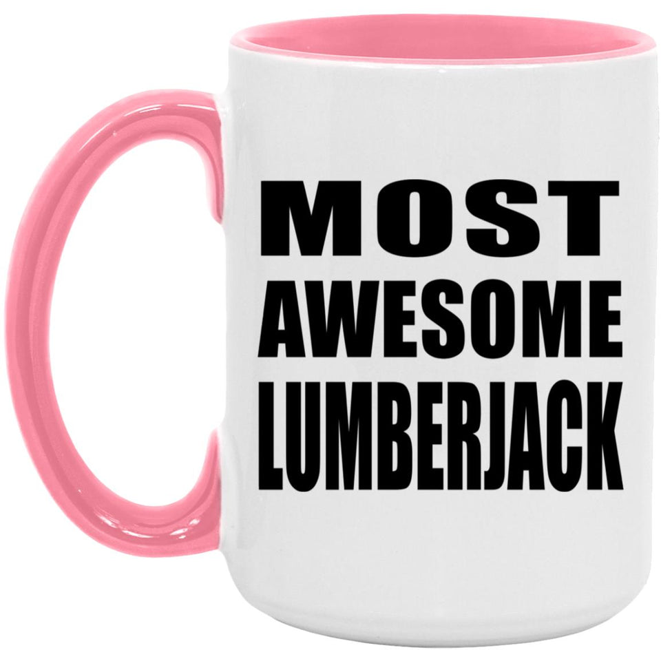 Most Awesome Lumberjack - 15oz Accent Mug Pink