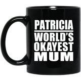 Patricia World's Okayest Mum - 11 Oz Coffee Mug Black