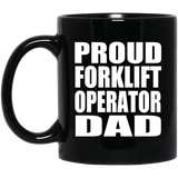 Proud Forklift Operator Dad - 11oz Coffee Mug Black
