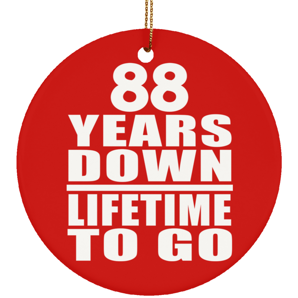 88th Anniversary 88 Years Down Lifetime To Go - Circle Ornament