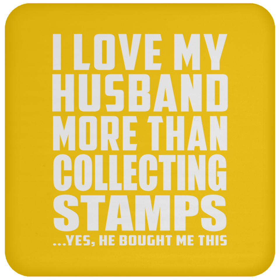 I Love My Husband More Than Collecting Stamps - Drink Coaster