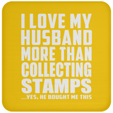 I Love My Husband More Than Collecting Stamps - Drink Coaster