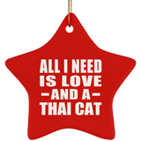 All I Need Is Love And A Thai Cat - Star Ornament