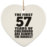 57th Birthday First 57 Years of Childhood Are The Hardest - Heart Ornament