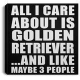All I Care About Is Golden Retriever - Canvas Square