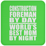 Construction Foreman By Day World's Best Mom By Night - Drink Coaster